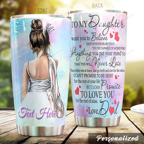 Personalized Ballet Girl Tumbler To My Daughter I Want To Believe Deep In Your Heart Custom Name Gifts For Ballet Girls Ballet Dancers From Dad 20 Oz Sport Bottle Stainless Steel Vacuum Insulated Tumbler