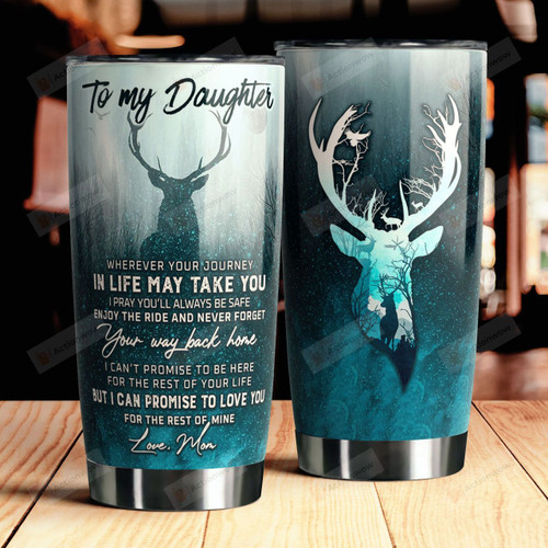 Personalized Deer Tumbler To My Daughter Whenever Your Journey In Life Best Gifts For Deer Daughter From Mom Birthday Christmas 20 Oz Sport Bottle Stainless Steel Vacuum Insulated Tumbler