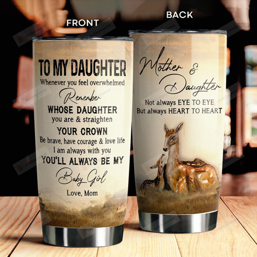 Personalized Deer Girl Tumbler To My Daughter Whenever You Feel Overwhelmed Gifts For Deer Daughter From Mom Birthday 20 Oz Sport Bottle Stainless Steel Vacuum Insulated Tumbler