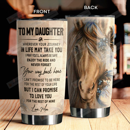 Personalized Horse Girl Tumbler To My Daughter Whenever Your Journey In Life May Take You Gifts For Horse Daughter From Mom Birthday 20 Oz Sport Bottle Stainless Steel Vacuum Insulated Tumbler