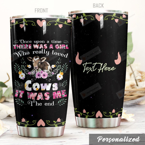 Personalized Cow Tumbler There Was A Girl Who Really Loved Cows Stainless Steel Tumbler, Tumbler Cups For Coffee/Tea, Great Customized Gifts For Birthday Christmas Thanksgiving