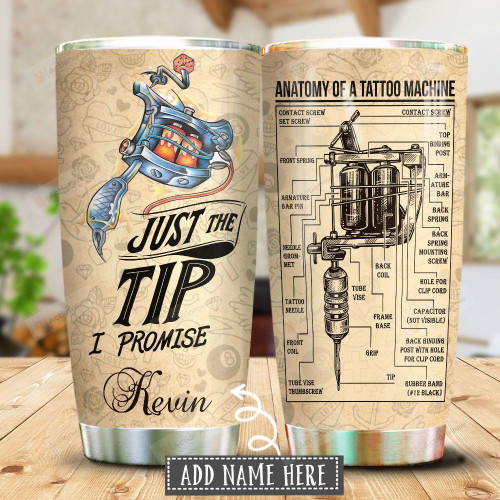 Personalized Tattoo Machine Just The Tip I Promise Stainless Steel Tumbler, Tumbler Cups For Coffee/Tea, Great Customized Gifts For Birthday Christmas Thanksgiving