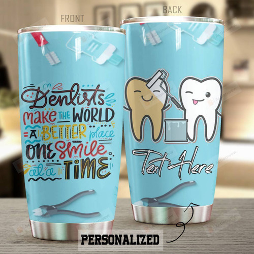 Personalized Dentist Make The World Better Stainless Steel Tumbler, Tumbler Cups For Coffee/Tea, Great Customized Gifts For Birthday Christmas Thanksgiving