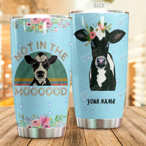 Personalized Cow Tumbler Not In The Mooood Tumbler Cup Stainless Steel Tumbler, Tumbler Cups For Coffee/Tea, Great Customized Gifts For Birthday Christmas Perfect Gift For Cow Lovers