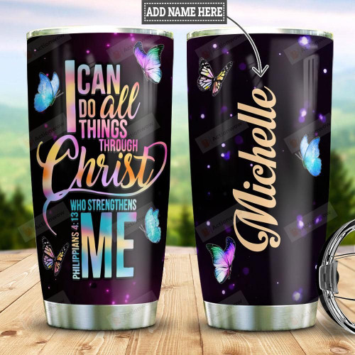Personalized I Can Do All Things Through Christ Glowing Butterflies Tumbler Gifts For Christians On Birthday Christmas Thanksgiving Birthday Christmas Thanksgiving