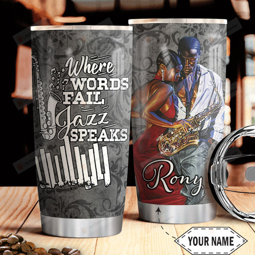 Personalized Jazz Where Words Fail Jazz Stainless Steel Tumbler, Tumbler Cups For Coffee/Tea, Great Customized Gifts For Birthday Christmas Thanksgiving