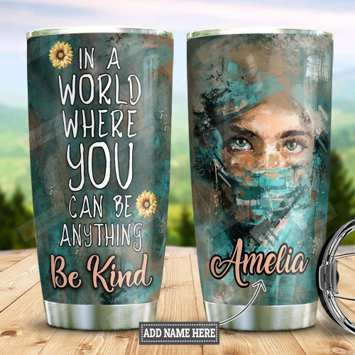 Personalized Nurse And Sunflowers Oil Painting Style Tumbler In A World Where You Can Be Anything Tumbler Gifts For Nurses 20 Oz Sports Bottle Stainless Steel Vacuum Insulated Tumbler