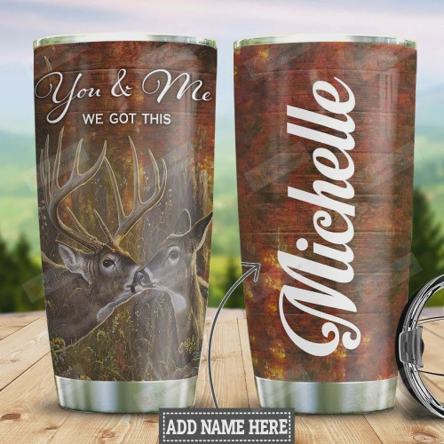 Personalized Deer Couple Tumbler Cup You And Me We Got This Stainless Steel Insulated Tumbler 20 Oz Great Gifts For Valentine Anniversary Birthday Gifts For Deer Lovers Coffee/ Tea Tumbler