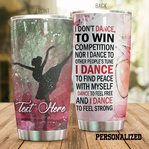 Personalized Ballet Tumbler I Don't Dance To Win Competition Best Custom Name Gifts For Ballet Girls Dancing Girls Dancers 20 Oz Sport Bottle Stainless Steel Vacuum Insulated Tumbler