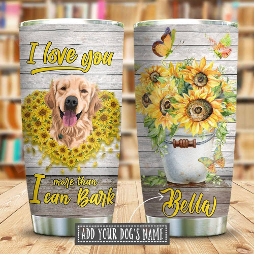 I Love You More Than I Can Bark Golden Personalized Tumbler Cup, Sunflower, Stainless Steel Insulated Tumbler 20 Oz, Coffee/ Tea Tumbler With Lid, Perfect Gifts For Dog Lovers On Birthday Christmas