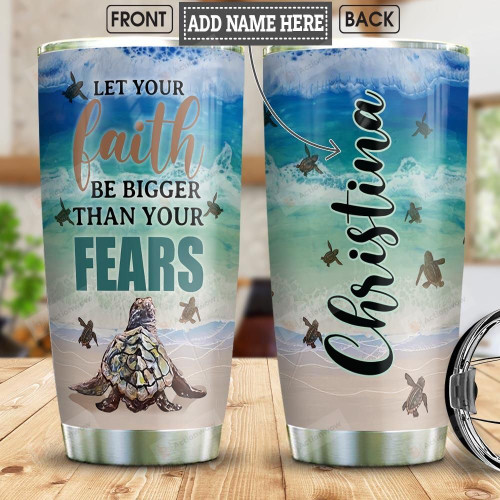 Personalized Sea Turtle Faith Tumbler Cup Let Your Faith Be Bigger Than Your Fears Stainless Steel Insulated Tumbler 20 Oz Perfect Gifts For Birthday Christmas Best Gifts For Turtle Lovers