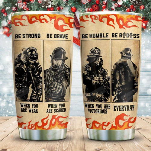 Firefighter Advice Tumbler Cup, Be Strong Be Brave Be Humble, Stainless Steel Vacuum Insulated Tumbler 20 Oz, Great Gifts For Birthday Christmas Thanksgiving, Best Gifts For Firefighter