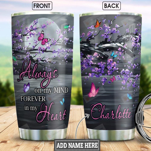 Personalized Butterfly Memory Tumbler Cup Always On My Mind Forever In My Heart Stainless Steel Insulated Tumbler 20 Oz Tumbler Commemorate Quote About Relatives In Heaven Tumbler With Lid