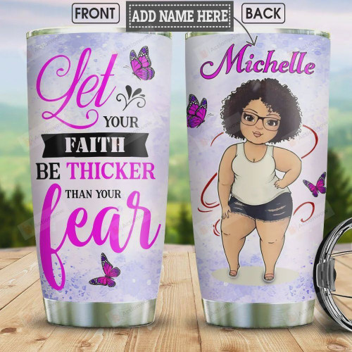 Faith Girl Personalized Tumbler Cup Let Your Faith Be Thicker Than Your Fear Stainless Steel Vacuum Insulated Tumbler 20 Oz Great Gifts For Birthday Christmas Thanksgiving Travel Tumbler With Lid