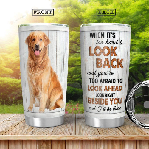 Golden Retriever Beside You And I'll Be There Stainless Steel Tumbler, Tumbler Cups For Coffee/Tea, Great Customized Gifts For Birthday Christmas Thanksgiving