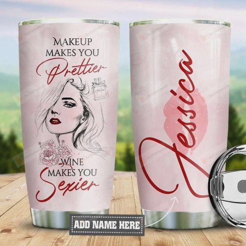 Makeup Tumbler Cup Personalized, Makeup Makes You Prettier Wine Makes You Sexier, Stainless Steel Vacuum Insulated Tumbler 20 Oz, Perfect Gifts For Girls, Makeup Lovers, Gifts For Birthday Christmas