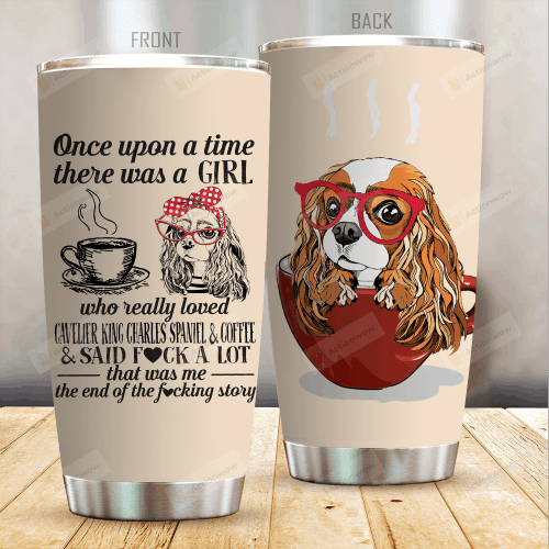 A Girl Loved Coffee And Cavalier King Charles Spaniel Stainless Steel Tumbler Cup For Coffee/Tea, Great Customized Gift For Birthday Christmas Thanksgiving