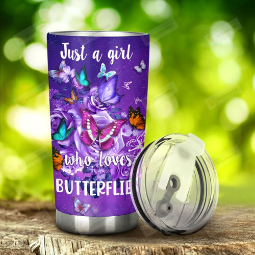 Butterfly Just A Girl Who LOves Butterflies Stainless Steel Tumbler, Tumbler Cups For Coffee/Tea, Great Customized Gifts For Birthday Christmas Thanksgiving, Anniversary