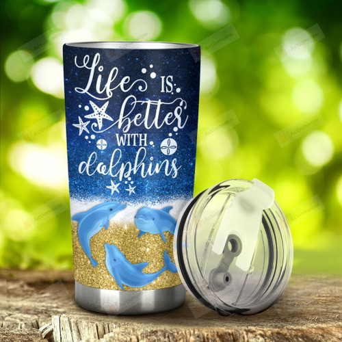 Dolphin Life Is Better With Dolphins Stainless Steel Tumbler, Tumbler Cups For Coffee/Tea, Great Customized Gifts For Birthday Christmas Thanksgiving, Anniversary
