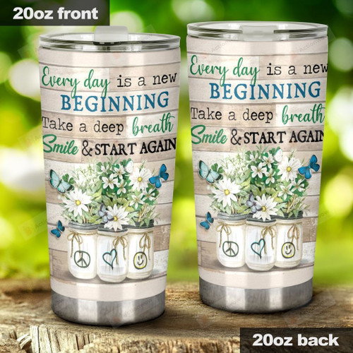 Everyday Is A New Beginning, Start New Day Stainless Steel Tumbler Cup For Coffee/Tea, Great Customized Gift For Birthday Christmas Thanksgiving