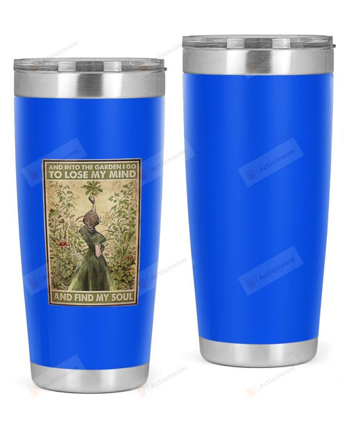 And In To The GardenStainless Steel Tumbler, Tumbler Cups For Coffee Or Tea, Great Gifts For Thanksgiving Birthday Christmas