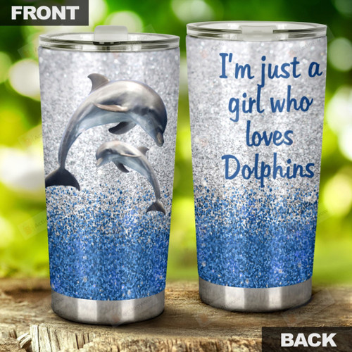 Just A Girl Who Loves Dolphins Stainless Steel Tumbler, Tumbler Cups For Coffee Or Tea, Great Gifts For Thanksgiving Birthday Christmas