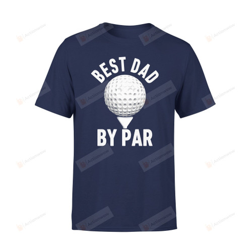 Best Dad By Par T-shirt  Unisex T-Shirt For Golfer Dad
