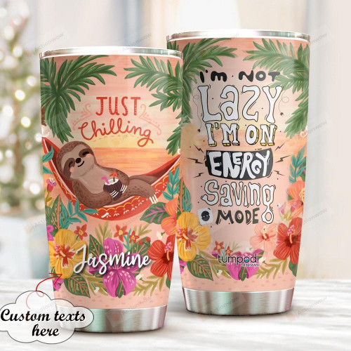 Personalized Sloth I'm Not Lazy Just Chilling Custom Name Stainless Steel Tumbler, Tumbler Cups For Coffee/Tea, Great Customized Gifts For Birthday Christmas Thanksgiving