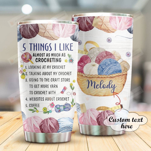 Personalized 5 Things I Like Crocheting Custom Name Stainless Steel Tumbler, Tumbler Cups For Coffee/Tea, Great Customized Gifts For Birthday Christmas Thanksgiving