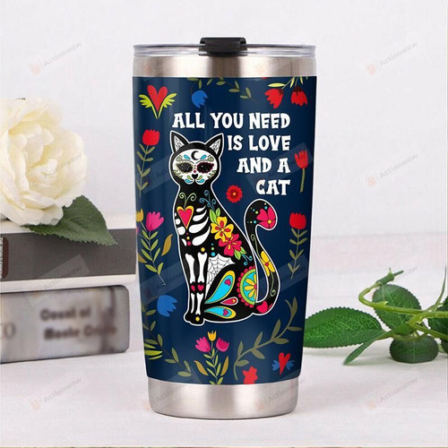 Sugar Skull Cat All You Need Is Love And A Cat Stainless Steel Tumbler, Tumbler Cups For Coffee/Tea, Great Customized Gifts For Birthday Anniversary