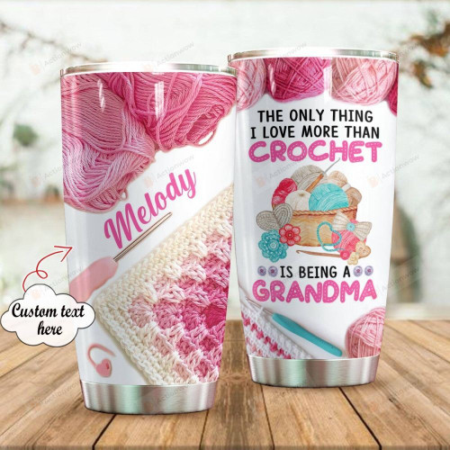 Personalized Love More Than Crochet Is Being Grandma Custom Name Stainless Steel Tumbler, Tumbler Cups For Coffee/Tea, Great Customized Gifts For Birthday Christmas Thanksgiving