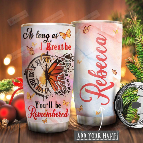 Personalized Butterfly As Long As I Breath  Kd2 Custom Personalized Tumbler Stainless Steel Tumbler, Tumbler Cups For Coffee/Tea, Great Customized Gifts For Birthday Christmas Thanksgiving