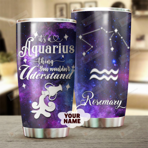 Personalized It's A Aquarius Thing You Wouldn't Understand Zodiac Custom Stainless Steel Tumbler