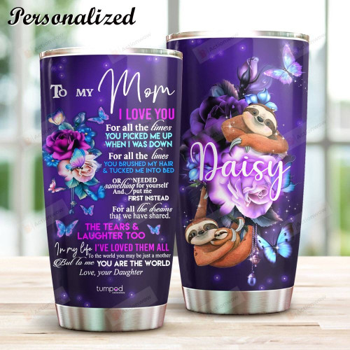 Personalized Sloth To My Mom From Daughter You Are The World Stainless Steel Tumbler, Tumbler Cups For Coffee/Tea, Great Customized Gifts For Birthday Anniversary