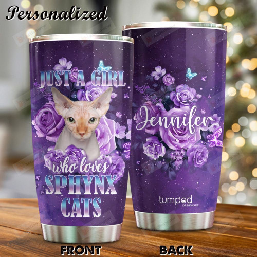 Personalized Just A Girl Who Loves Sphynx Cats Stainless Steel Tumbler, Tumbler Cups For Coffee/Tea, Great Customized Gifts For Birthday Anniversary