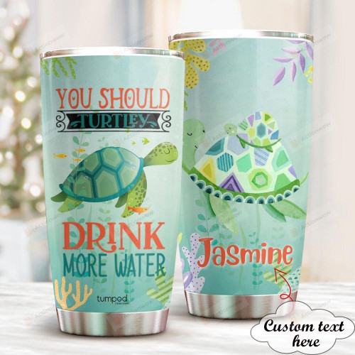 Personalized Sea Turtle You Should Turtley Drink More Water Stainless Steel Tumbler Cups For Coffee/Tea, Great Customized Gifts For Birthday Anniversary