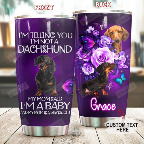 Personalized I'm Not A Dachshund Custom Name Stainless Steel Tumbler, Tumbler Cups For Coffee/Tea, Great Customized Gifts For Birthday Christmas Thanksgiving