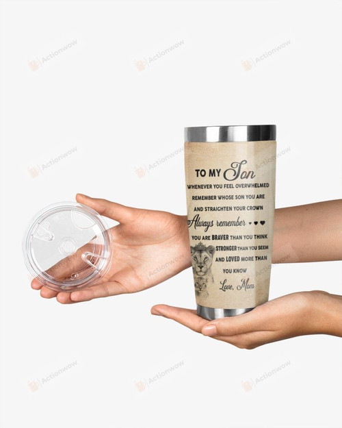 Personalized To My Son, Whenever You Feel Overwhelmed, Always Remember You Are Braver From Mom, Lioness Queen And Son Stainless Steel Tumbler Cup For Coffee/Tea