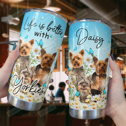 Personalized Yorkies With Daisy Life Is Better With Yorkies Stainless Steel Tumbler, Tumbler Cups For Coffee/Tea, Great Customized Gifts For Birthday Christmas Thanksgiving, Anniversary