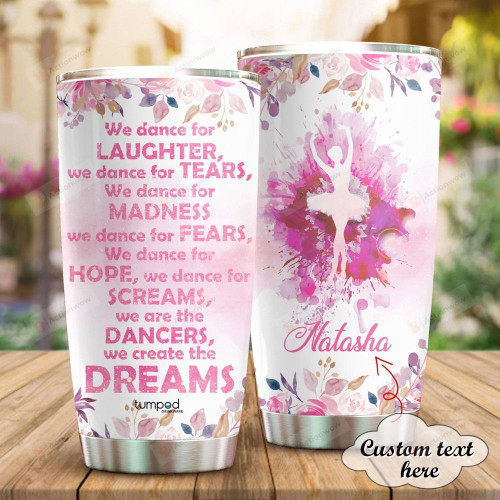 Personalized We Dance For Dreams Custom Name Stainless Steel Tumbler, Tumbler Cups For Coffee/Tea, Great Customized Gifts For Birthday Christmas Thanksgiving