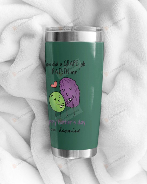 Personalized You Did A Grape Job Raisin Me, Stainless Steel Tumbler Cup For Coffee/Tea, Great Customized Gift For Birthday Christmas Thanksgiving