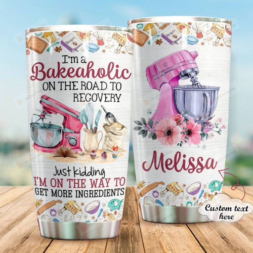 Personalized Baking I'M A Bakeaholic Stainless Steel Tumbler, Tumbler Cups For Coffee/Tea, Great Customized Gifts For Birthday Christmas Thanksgiving Anniversary