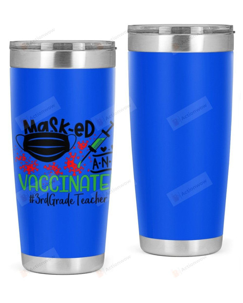 3rd Grade Teacher, Masked & Vaccinated Stainless Steel Tumbler, Tumbler Cups For Coffee/Tea