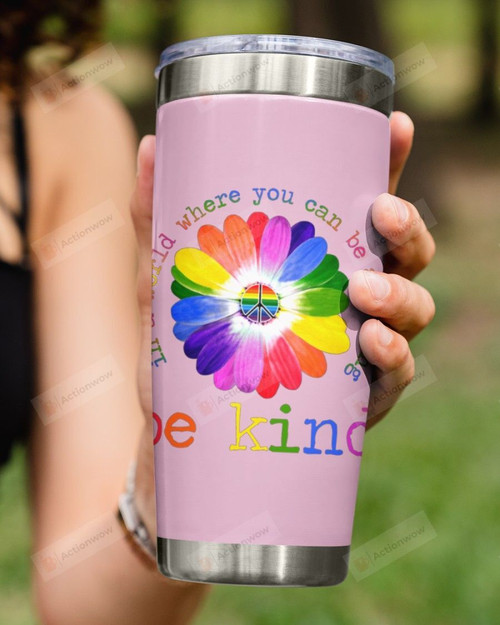Be kind In A World Where You Can Be Anything, Hippie Colored Flower Stainless Steel Tumbler Cup For Coffee/Tea