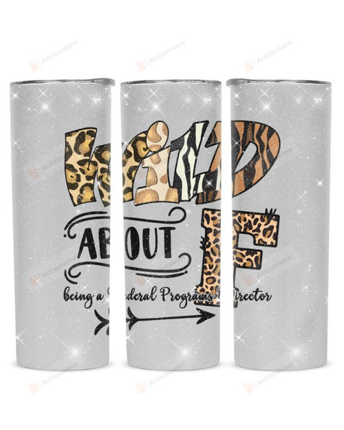Wild About F Federal Programs Director Stainless Steel Tumbler, Tumbler Cups For Coffee/Tea