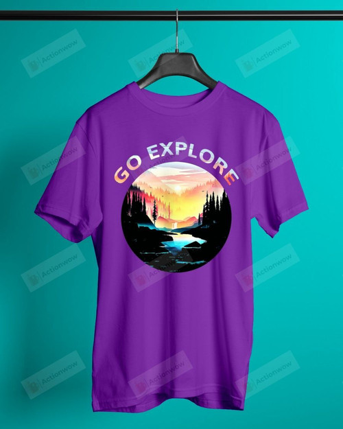 Go Explore Traveling Short-Sleeves Tshirt, Pullover Hoodie, Great Gift For Thanksgiving Birthday Christmas
