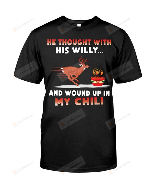 Hunting Deer He Thought With His Willy And Wound Up In My Chili Shirt Funny Vintage Retro Gifts For Christmas Unisex Classic T-Shirt Black