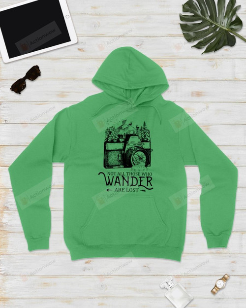 Not All Those Who Wander Are Lost Camera Short-Sleeves Tshirt, Pullover Hoodie, Great Gift For Thanksgiving Birthday Christmas