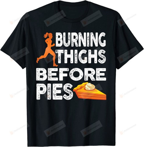 Running Burning Thighs Before Pies Funny Runner Graphic T-Shirt, Funny T-Shirt, Birthday Gift