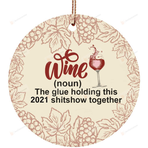 Wine The Glue Holding This 2021 Shitshow Together Funny Ornament House Decoration Christmas Tree Hanging Ornament Gifts On Christmas New Year